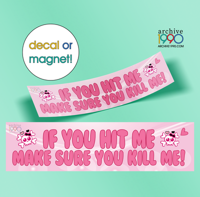 'If you hit me, Make sure you kill me' - Funny Meme Bumper Sticker / Magnet | Cute Magnets | Gen-Z Pink Accessories | Aesthetic