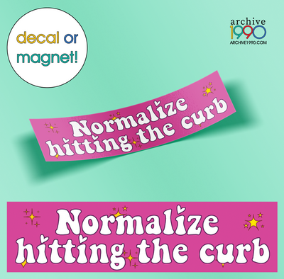 'Normalize Hitting the Curb' Bumper Sticker l Hot Pink