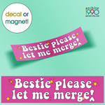 'Bestie Please Let Me Merge!'  Bumper Sticker / Decal / Magnet | Cute Magnets | Gen-Z Pink Accessories | Aesthetic