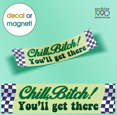 'Chill Bitch, You'll Get There'  Bumper Sticker / Decal / Magnet | Cute Magnets | Gen-Z Pink Accessories | Aesthetic