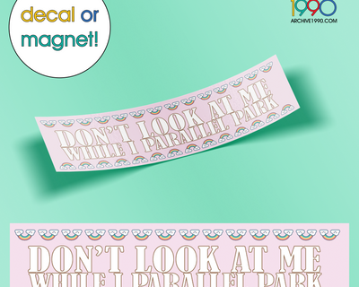 'Don't Look At Me While I Parallel Park '  Bumper Sticker / Decal / Magnet | Cute Magnets | Gen-Z Pink Accessories | Aesthetic
